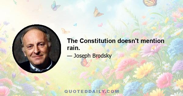 The Constitution doesn't mention rain.