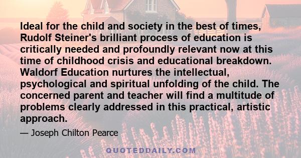 Ideal for the child and society in the best of times, Rudolf Steiner's brilliant process of education is critically needed and profoundly relevant now at this time of childhood crisis and educational breakdown. Waldorf