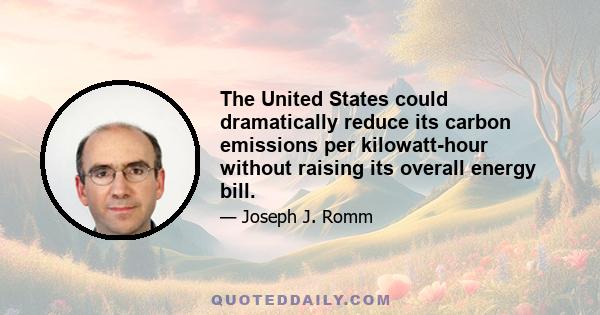 The United States could dramatically reduce its carbon emissions per kilowatt-hour without raising its overall energy bill.