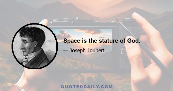 Space is the stature of God.