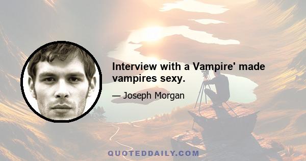 Interview with a Vampire' made vampires sexy.