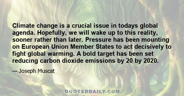 Climate change is a crucial issue in todays global agenda. Hopefully, we will wake up to this reality, sooner rather than later. Pressure has been mounting on European Union Member States to act decisively to fight