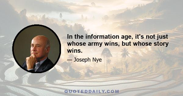 In the information age, it's not just whose army wins, but whose story wins.