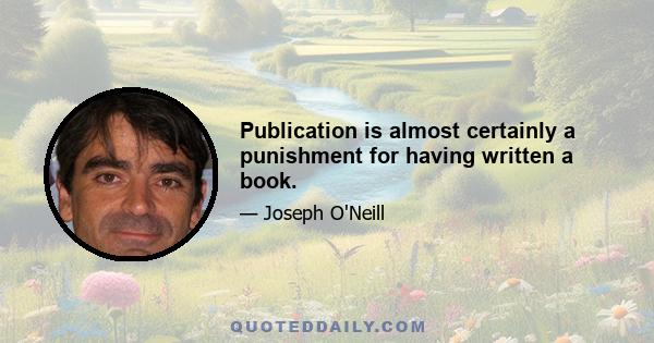 Publication is almost certainly a punishment for having written a book.