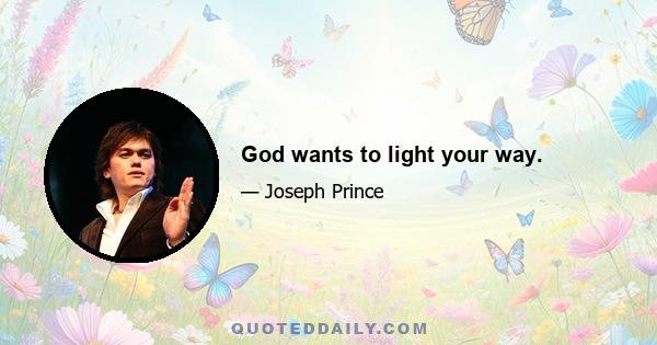 God wants to light your way.