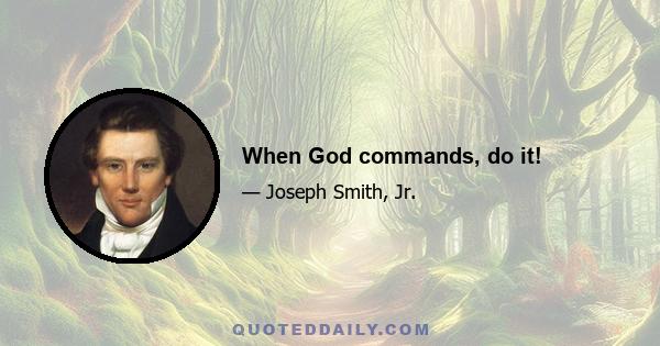 When God commands, do it!