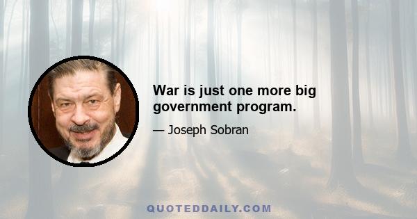 War is just one more big government program.