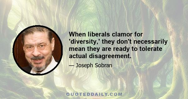 When liberals clamor for 'diversity,' they don't necessarily mean they are ready to tolerate actual disagreement.