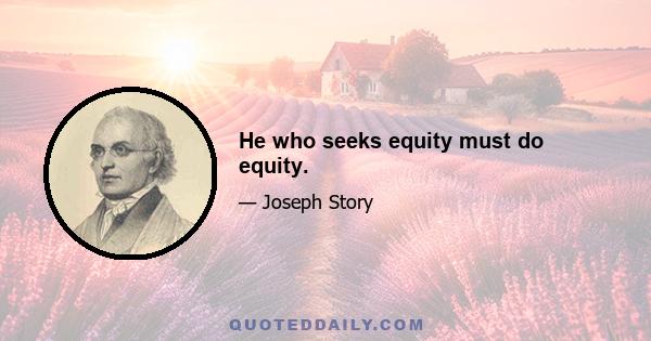 He who seeks equity must do equity.