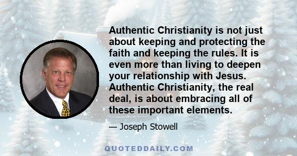 Authentic Christianity is not just about keeping and protecting the faith and keeping the rules. It is even more than living to deepen your relationship with Jesus. Authentic Christianity, the real deal, is about