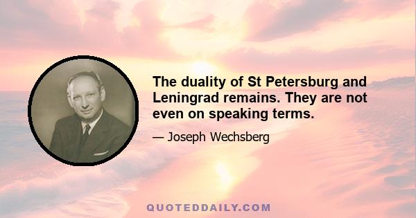 The duality of St Petersburg and Leningrad remains. They are not even on speaking terms.