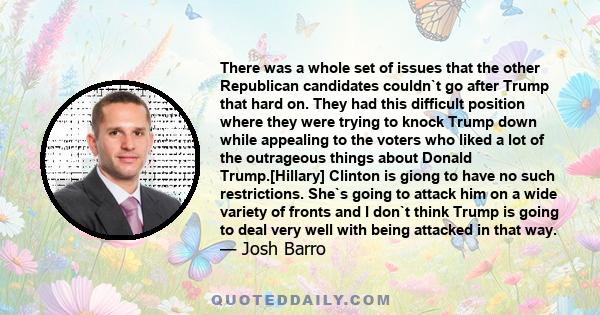 There was a whole set of issues that the other Republican candidates couldn`t go after Trump that hard on. They had this difficult position where they were trying to knock Trump down while appealing to the voters who