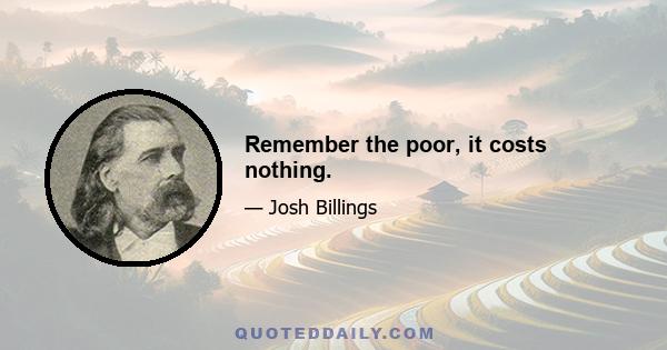 Remember the poor, it costs nothing.