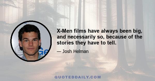 X-Men films have always been big, and necessarily so, because of the stories they have to tell.