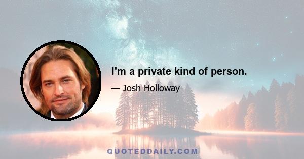 I'm a private kind of person.