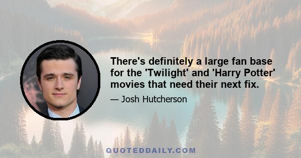 There's definitely a large fan base for the 'Twilight' and 'Harry Potter' movies that need their next fix.