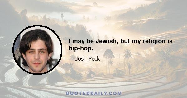 I may be Jewish, but my religion is hip-hop.