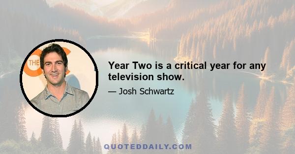 Year Two is a critical year for any television show.