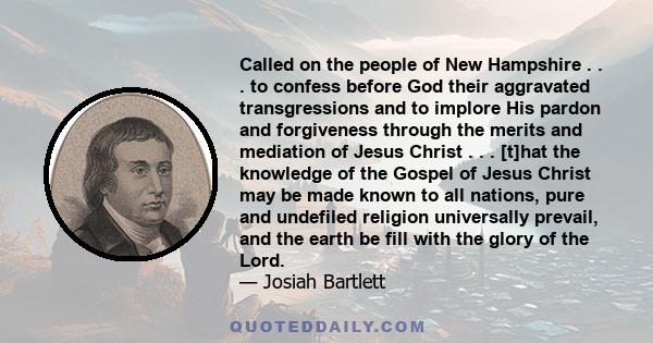 Called on the people of New Hampshire . . . to confess before God their aggravated transgressions and to implore His pardon and forgiveness through the merits and mediation of Jesus Christ . . . [t]hat the knowledge of