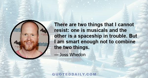 There are two things that I cannot resist: one is musicals and the other is a spaceship in trouble. But I am smart enough not to combine the two things.