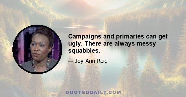 Campaigns and primaries can get ugly. There are always messy squabbles.