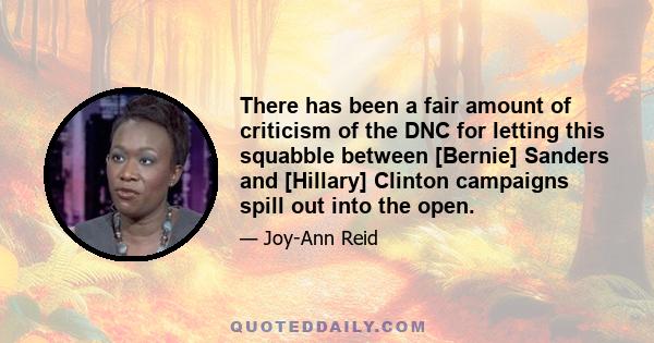 There has been a fair amount of criticism of the DNC for letting this squabble between [Bernie] Sanders and [Hillary] Clinton campaigns spill out into the open.