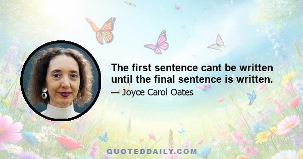 The first sentence cant be written until the final sentence is written.