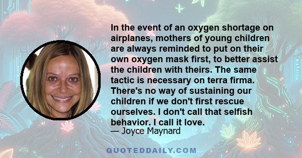 In the event of an oxygen shortage on airplanes, mothers of young children are always reminded to put on their own oxygen mask first, to better assist the children with theirs. The same tactic is necessary on terra