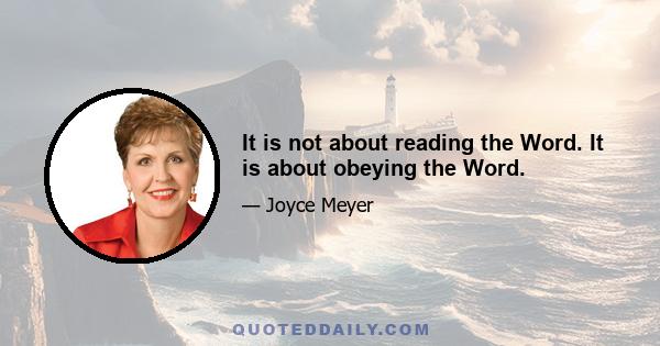 It is not about reading the Word. It is about obeying the Word.