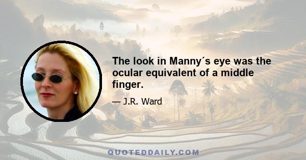 The look in Manny´s eye was the ocular equivalent of a middle finger.