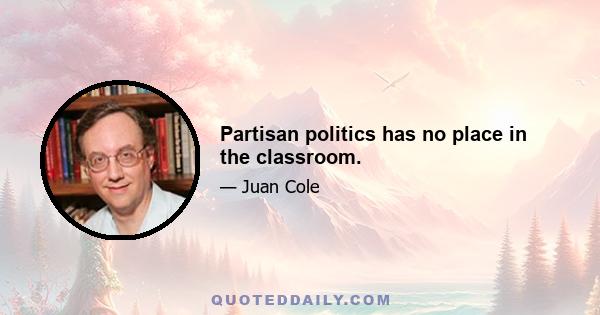 Partisan politics has no place in the classroom.