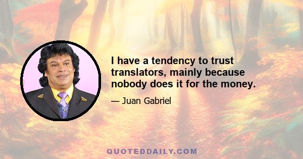 I have a tendency to trust translators, mainly because nobody does it for the money.