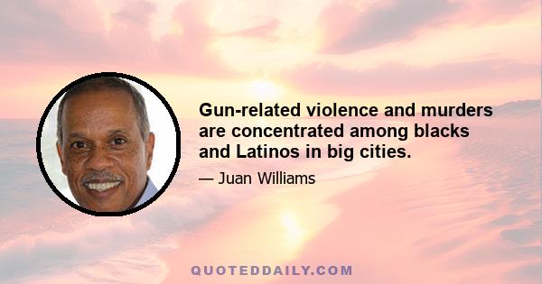 Gun-related violence and murders are concentrated among blacks and Latinos in big cities.