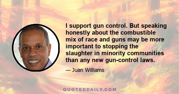 I support gun control. But speaking honestly about the combustible mix of race and guns may be more important to stopping the slaughter in minority communities than any new gun-control laws.