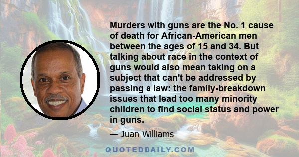 Murders with guns are the No. 1 cause of death for African-American men between the ages of 15 and 34. But talking about race in the context of guns would also mean taking on a subject that can't be addressed by passing 