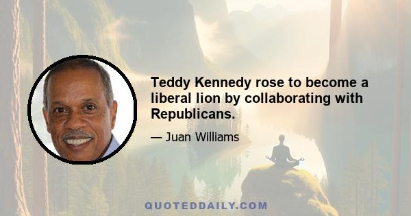 Teddy Kennedy rose to become a liberal lion by collaborating with Republicans.