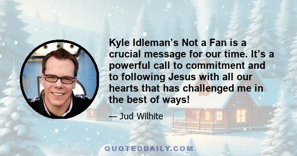 Kyle Idleman’s Not a Fan is a crucial message for our time. It’s a powerful call to commitment and to following Jesus with all our hearts that has challenged me in the best of ways!