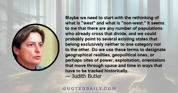 Maybe we need to start with the rethinking of what is west and what is non-west. It seems to me that there are any number of populations who already cross that divide, and we could probably point to several existing