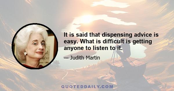 It is said that dispensing advice is easy. What is difficult is getting anyone to listen to it.