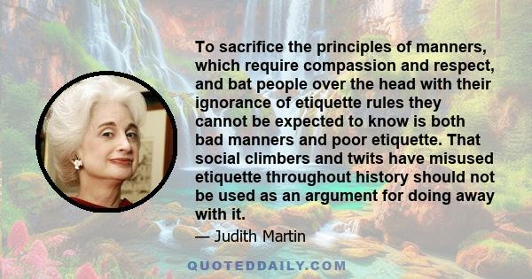 To sacrifice the principles of manners, which require compassion and respect, and bat people over the head with their ignorance of etiquette rules they cannot be expected to know is both bad manners and poor etiquette.