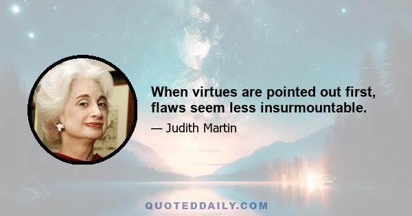 When virtues are pointed out first, flaws seem less insurmountable.