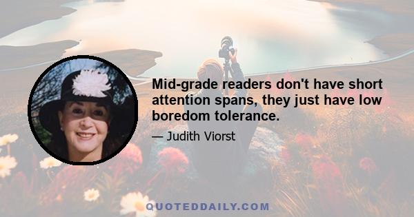 Mid-grade readers don't have short attention spans, they just have low boredom tolerance.