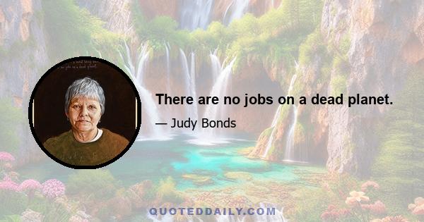 There are no jobs on a dead planet.