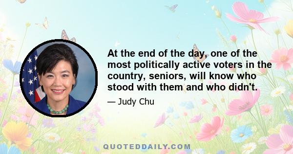 At the end of the day, one of the most politically active voters in the country, seniors, will know who stood with them and who didn't.