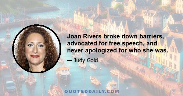 Joan Rivers broke down barriers, advocated for free speech, and never apologized for who she was.