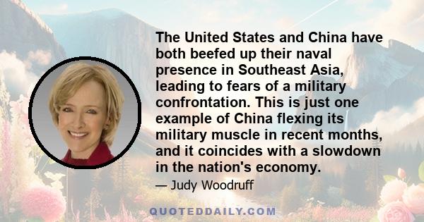 The United States and China have both beefed up their naval presence in Southeast Asia, leading to fears of a military confrontation. This is just one example of China flexing its military muscle in recent months, and