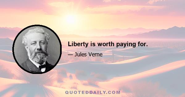 Liberty is worth paying for.