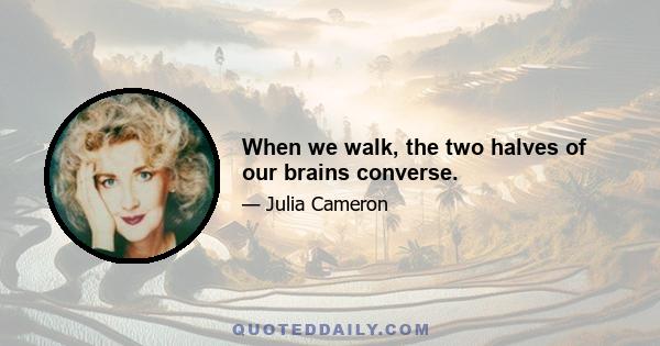 When we walk, the two halves of our brains converse.