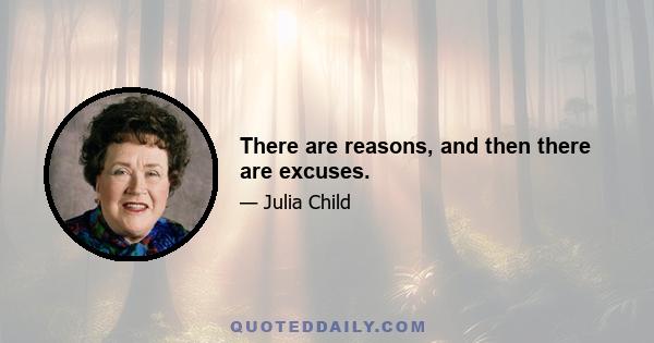 There are reasons, and then there are excuses.