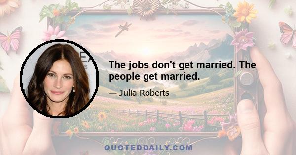 The jobs don't get married. The people get married.